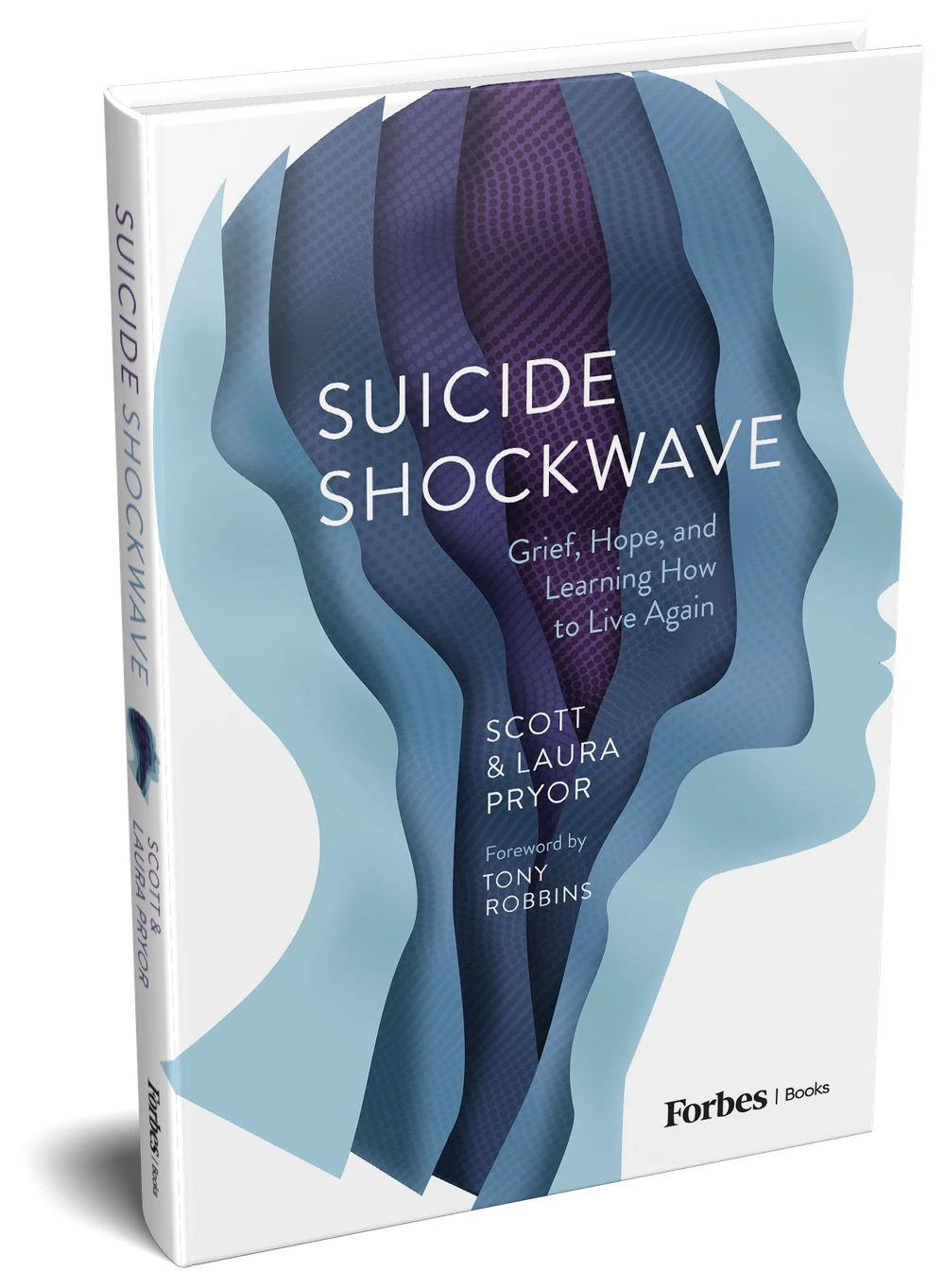 Suicide Shockwave: Grief, Hope, and Learning How to Live Again, by Scott and Laura Pryor. Foreword by Tony Robbins.